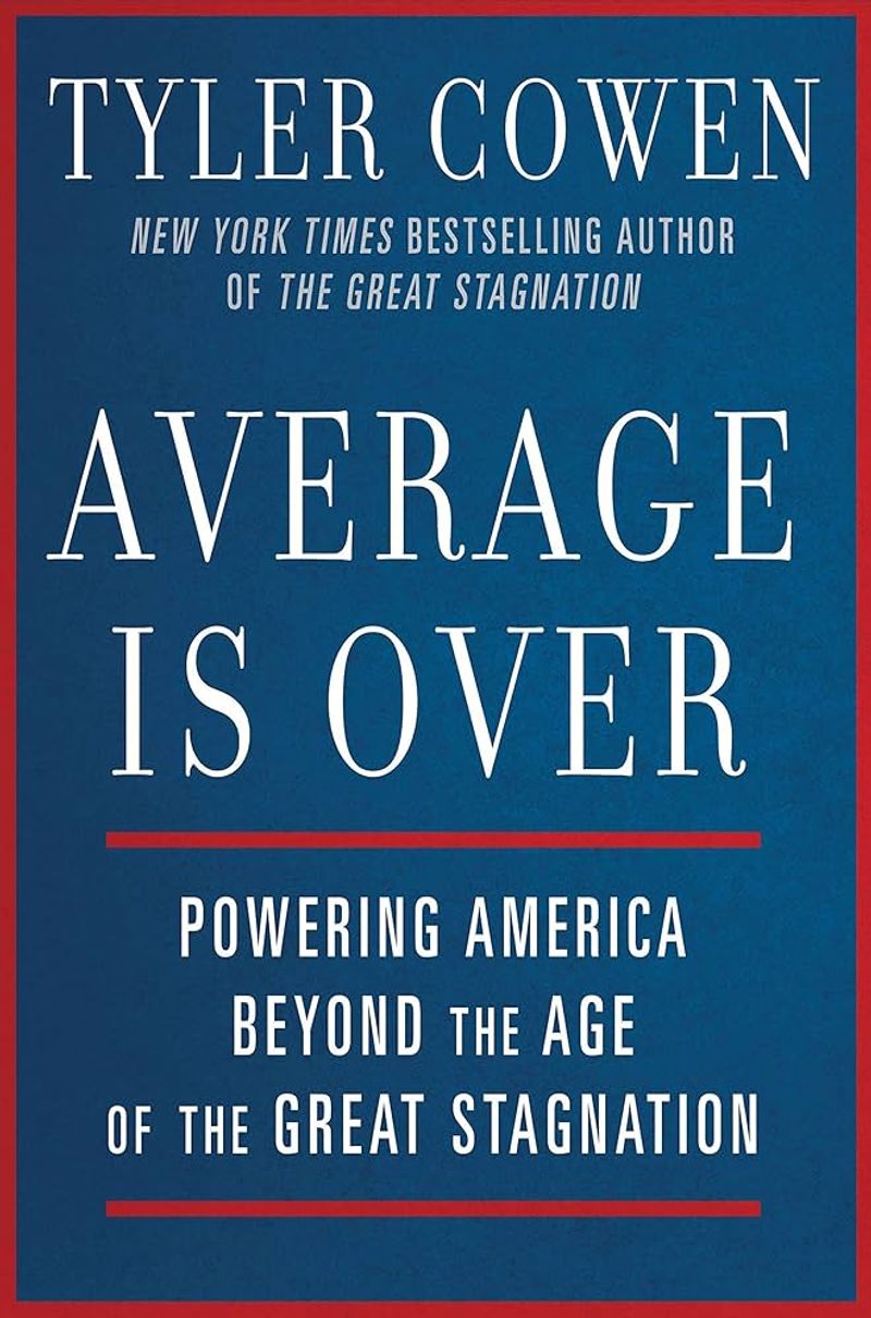 Average Is Over by Tyler Cowen