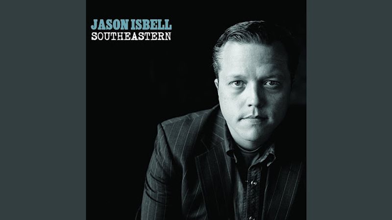 Jason Isbell – Southeastern (2013)