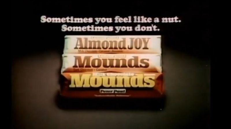 Mounds/Almond Joy – “Sometimes You Feel Like a Nut”