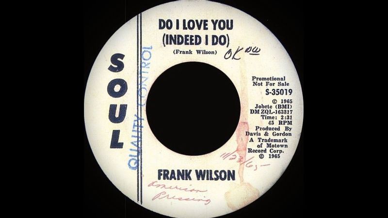 Frank Wilson – “Do I Love You (Indeed I Do)” (1965 Northern Soul single, plain sleeve)